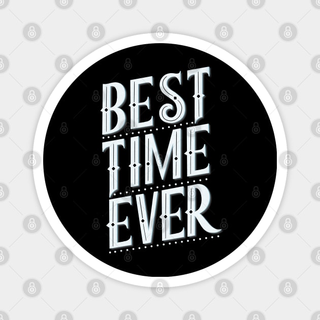 Best time ever Magnet by CalliLetters